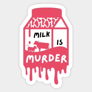 Milk is Murder Dairy is Scary Vegan Pun Sticker